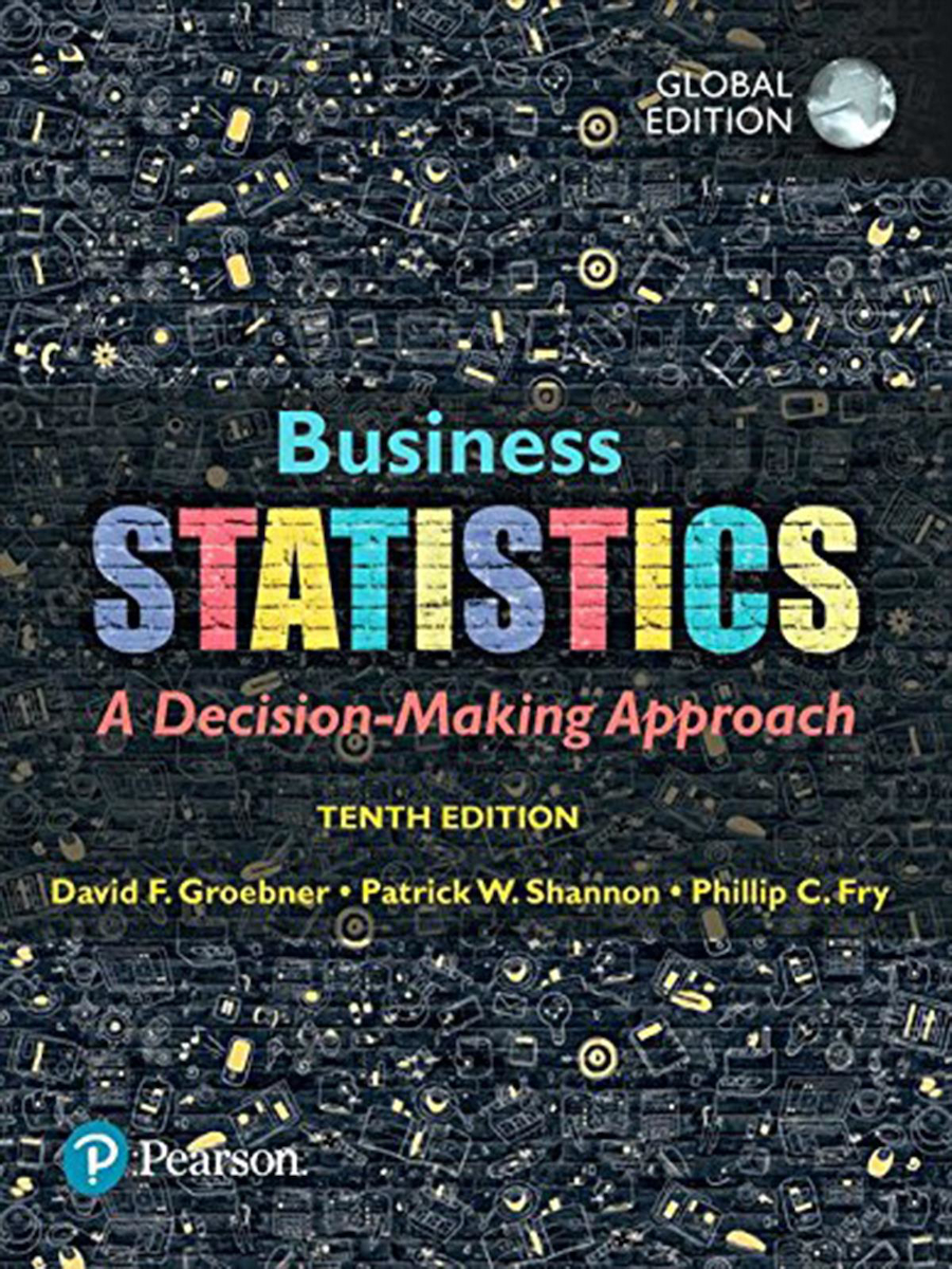 Business Statistics A Decision-Making Approach, Groebner, Shannon, Fry 10. Edition