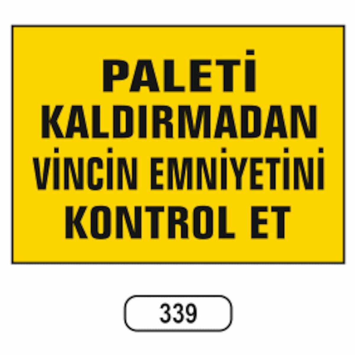 Paleti Kaldırmadan Vincin Emniyetini Kontrol Et Uyarı Levhası