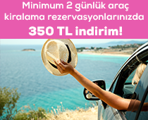 Minimum 2 günlük araç kiralama rezervasyonlarınızda 350 TL indirim