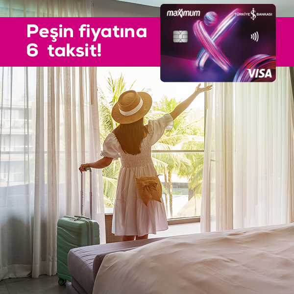 Maximum Kart ile Yurt İçi Otel Rezervasyonlarında Peşin Fiyatına 6 Taksit Fırsatı!