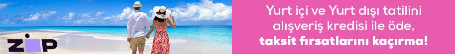 Yurt içi ve yurt dışı tatilini alışveriş kredisi ile öde, tahsit fırsatlarını kaçırma!