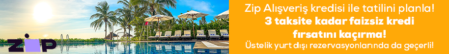 Zip Alışveriş Kredisi ile tatilini planla