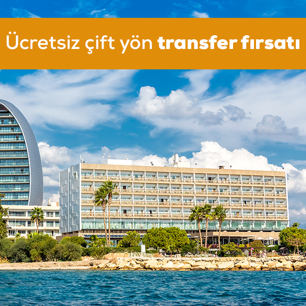 Kıbrıs Otel Rezervasyonunuza Ücretsiz Paylaşımlı Transfer