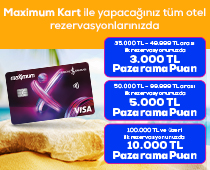 Maximum Kart ile yapacağınız tüm otel rezervasyonlarında