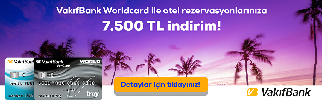 Vakıfbank Worldcard ile otel rezervasyonlarınıza 7.500 TL indirim