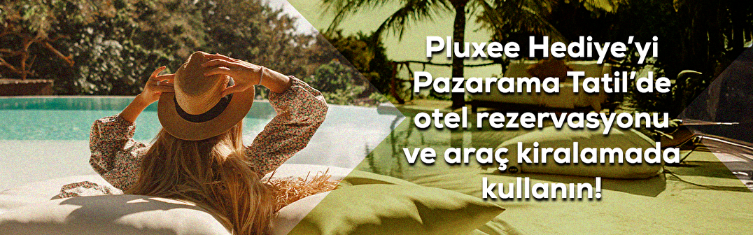 Pluxee Hediye'yi Pazarama Tatil'de otel rezervasyonu ve araç kiralamada kullanın!
