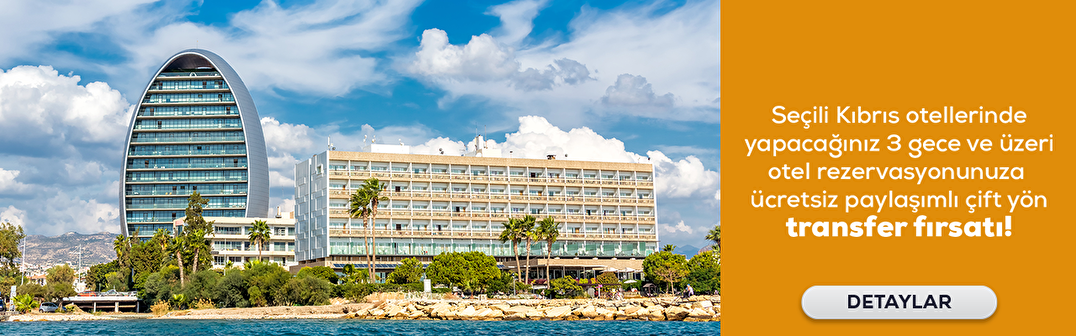 Seçili Kıbrıs otellerinde yapacağınız 3 gece ve üzeri otel rezervasyonunuza ücretsiz paylaşımlı çift yön transfer fırsatı!