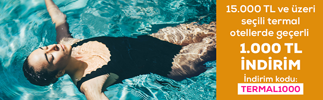 15.000 TL ve üzeri seçili termal otellerde 1.000 TL indirim