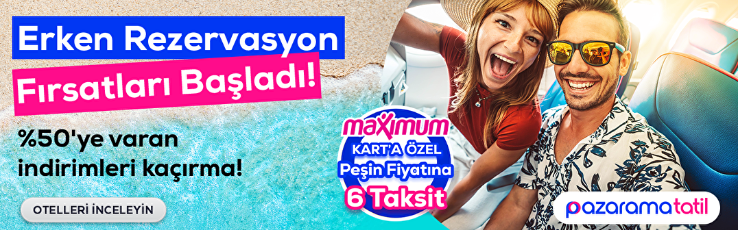 Erken Rezervasyon Fırsatları Başladı!