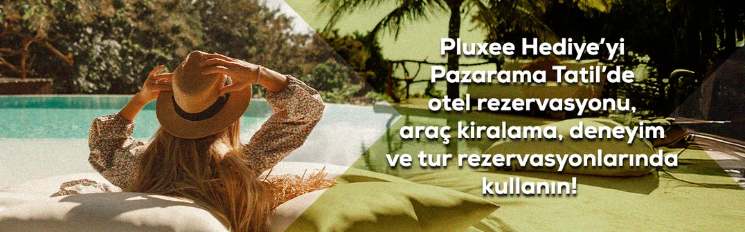 Pluxee Hediye'yi Pazarama Tatil'de otel rezervasyonu, araç kiralama, deneyim ve tur rezervasyonlarında kullanın'