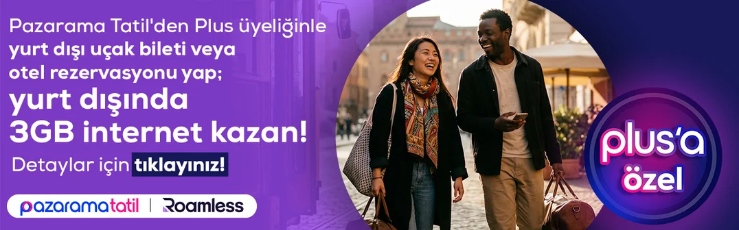 Pazarama Tatil'den Plus üyeliğinle yurt dışı uçak bileti veya otel rezervasyonu yap; yurt dışında 3GB internet kazan!