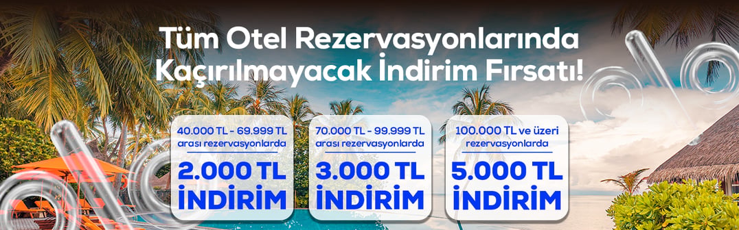 Otel Rezervasyonlarında 5.000 TL'ye Varan İndirim Fırsatı