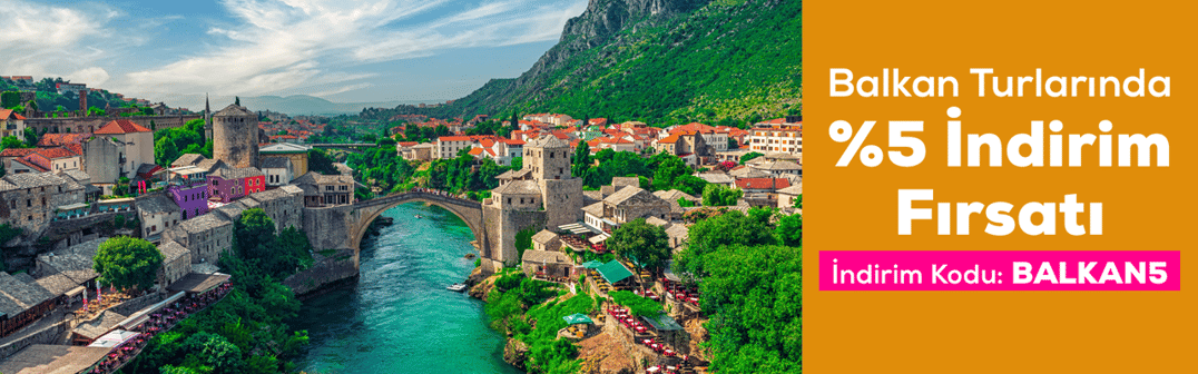 Balkan Turlarında %5 İndirim