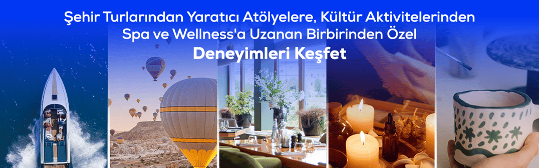 Şehir Turlarından Yaratıcı Atölyelere, Kültür Aktivitelerinden Spa ve Wellness'a Uzanan Birbirinden Özel Deneyimleri Keşfet