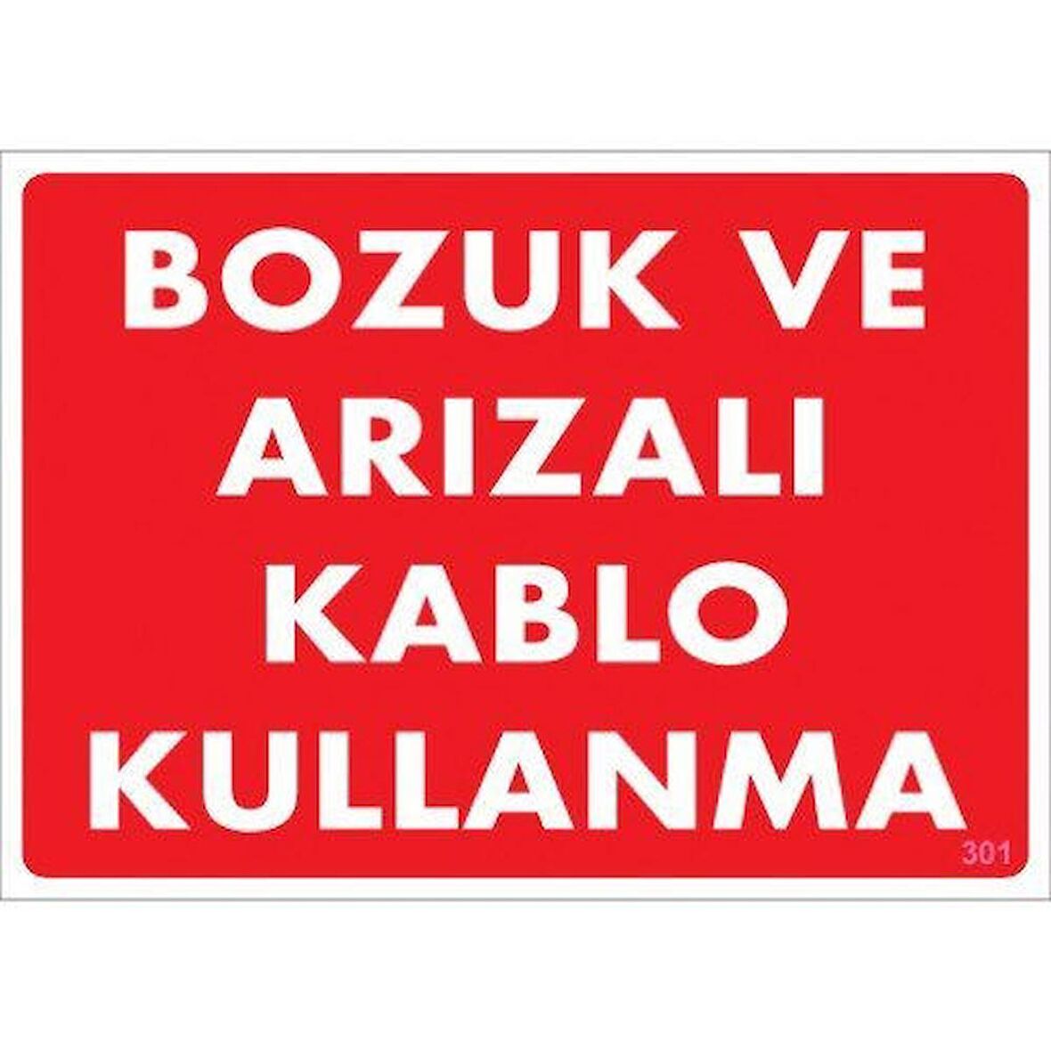 Pvc Levha quot;Bozuk ve Arızalı Kablo Kullanmaquot; 25X35 Cm