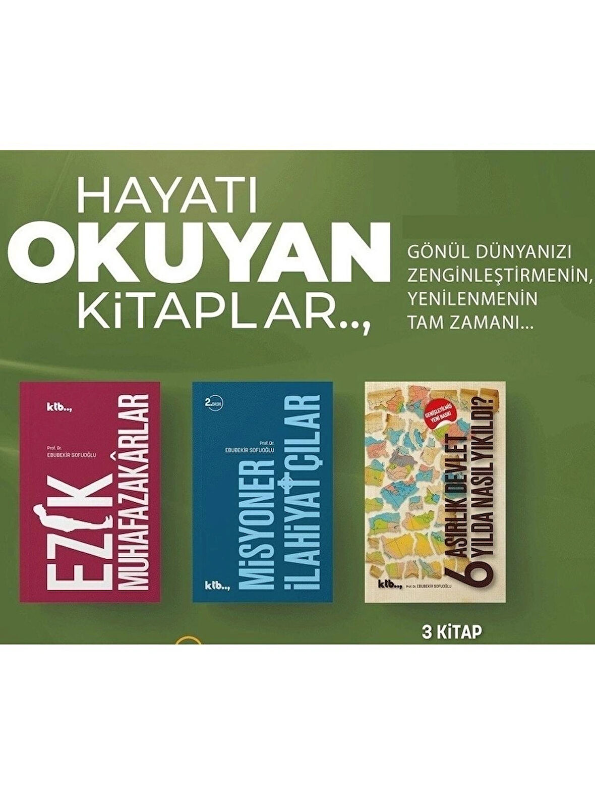 Hayatı Okuyan Kitaplar 3 Lü Set (Ezik Muhafazakârlar, Misyoner Ilahiyatçılar, 6 Asırlıkdevlet ) - Prf. Dr. Ebubekir Sofuoğlu