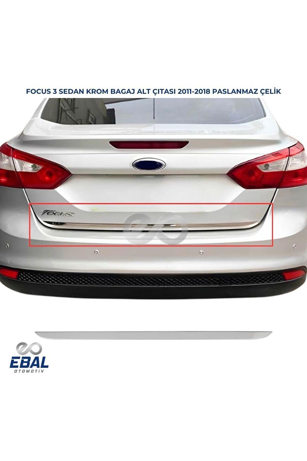 Ford Focus 3 SEDAN  Krom Bagaj Alt Çıtası 2011 Üzeri PASLANMAZ ÇELİK