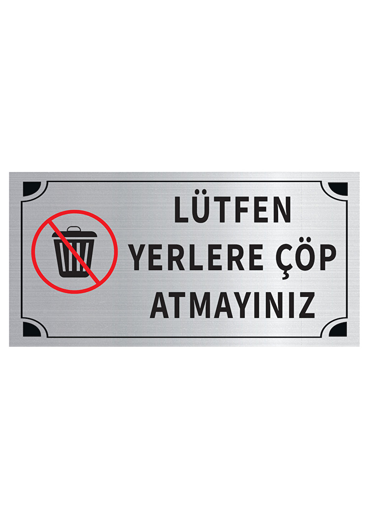 Mayeka Lütfen Yerlere Çöp Atmayınız Levha Gümüş Metal Yönlendirme Tabelası Kişiye Özel