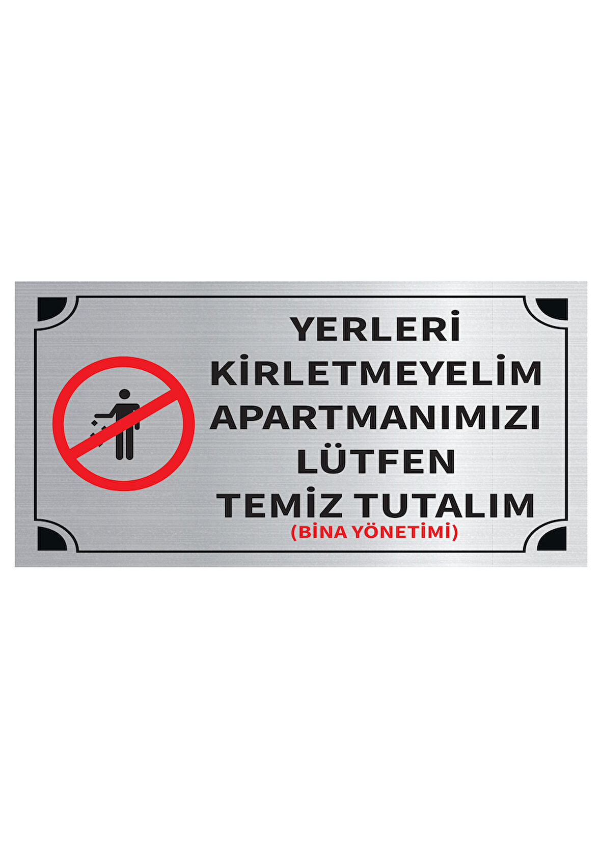 Mayeka Yerleri Kiretmeyelim Apartmanımızı Lütfen Temiz Tutalım Levha Gümüş Metal Yönlendirme