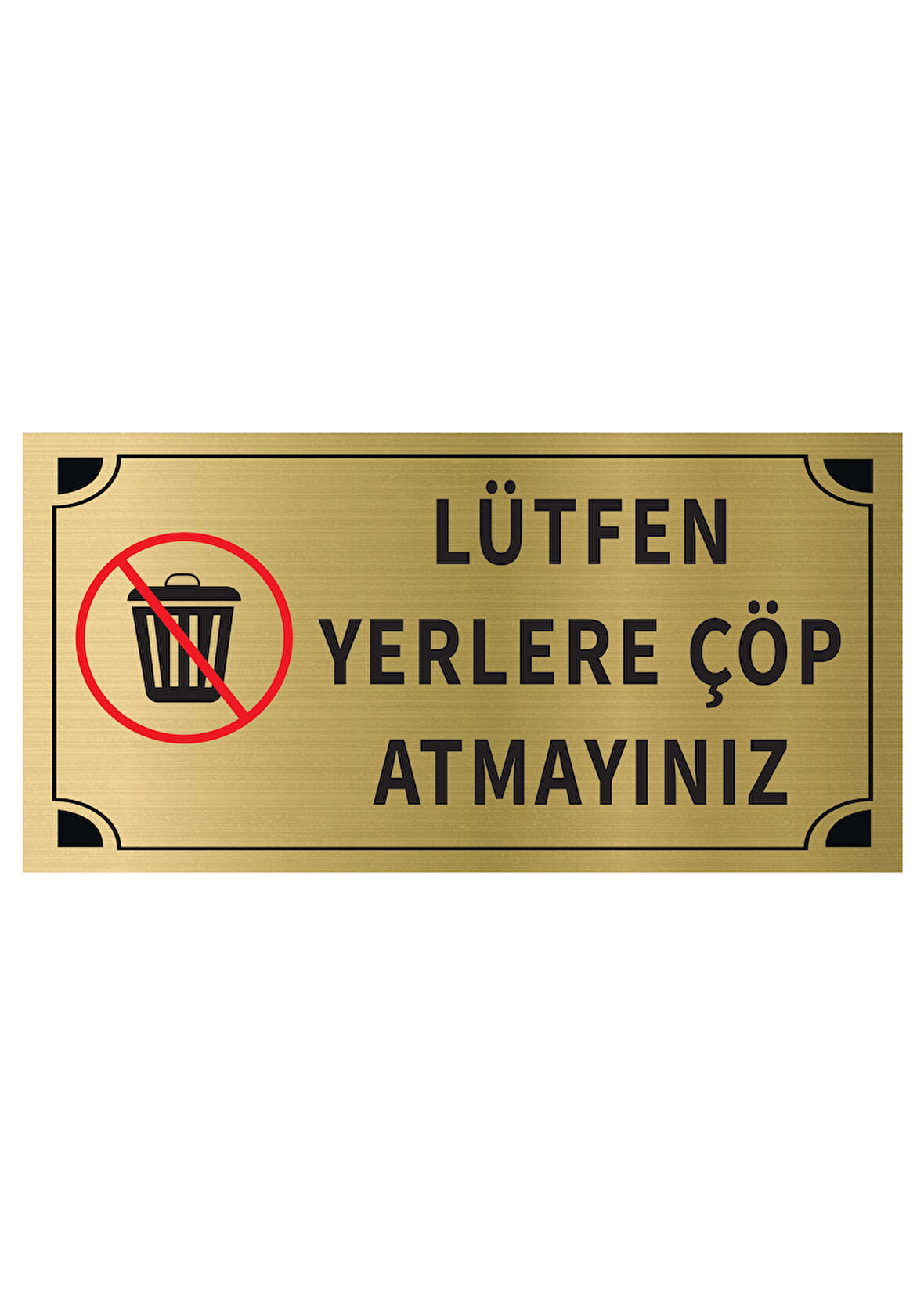 Mayeka Lütfen Yerlere Çöp Atmayınız Levha Altın Metal Yönlendirme Tabelası Kişiye Özel