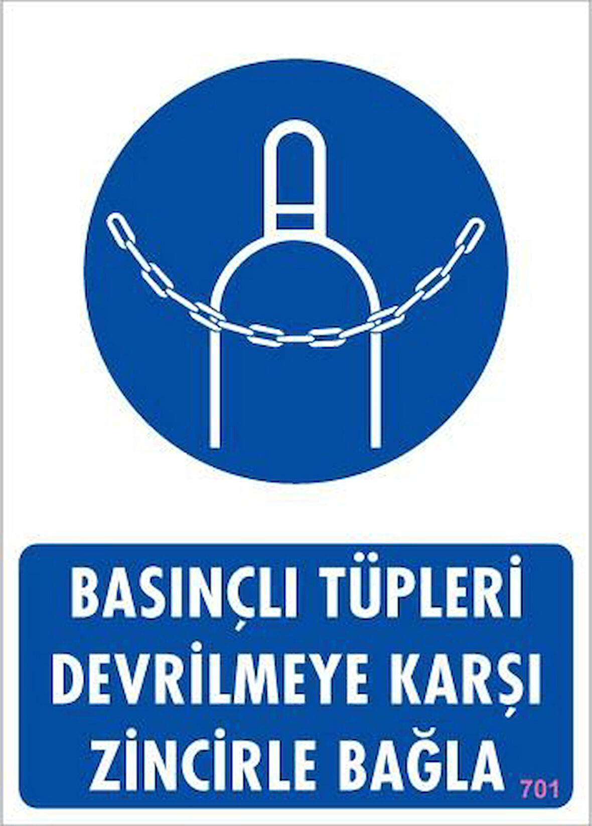 Basınçlı Tüpleri Devrilmeye Karşı Zincirle Uyarı Levhası 25x35 KOD: 701