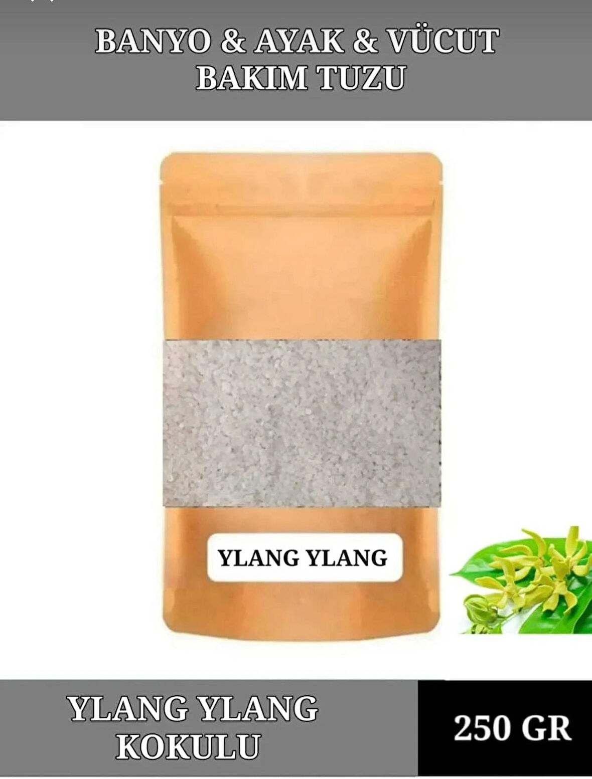 250 gr YLANG YLANG YAĞI Banyo Tuzu Küvet & Jakuzi Tuzu Manikür & Pedikür Tuzu & Ayak Bakım Tuzu.