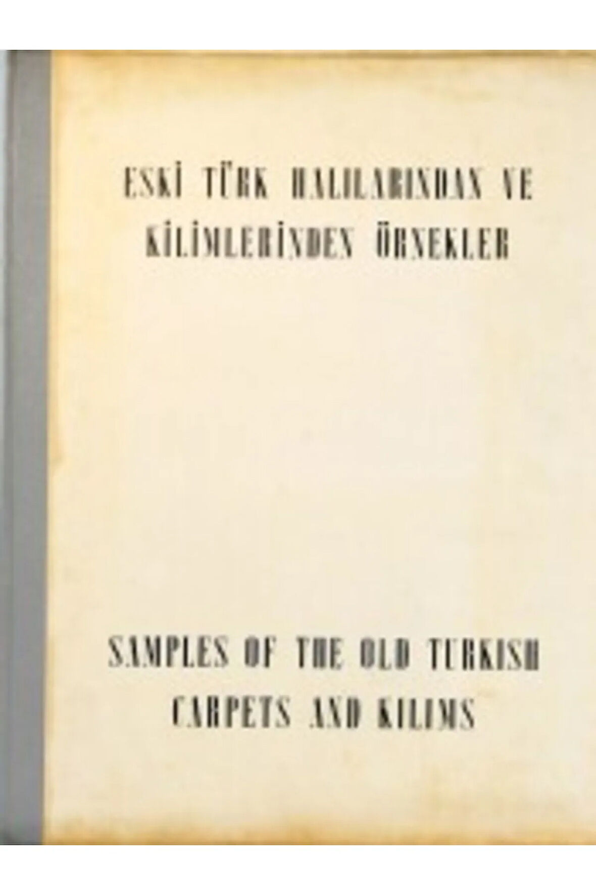 Eski Türk Halılarından ve Kilimlerinden Örnekler- Samples of The Old Turkish Carpets And Kılıms