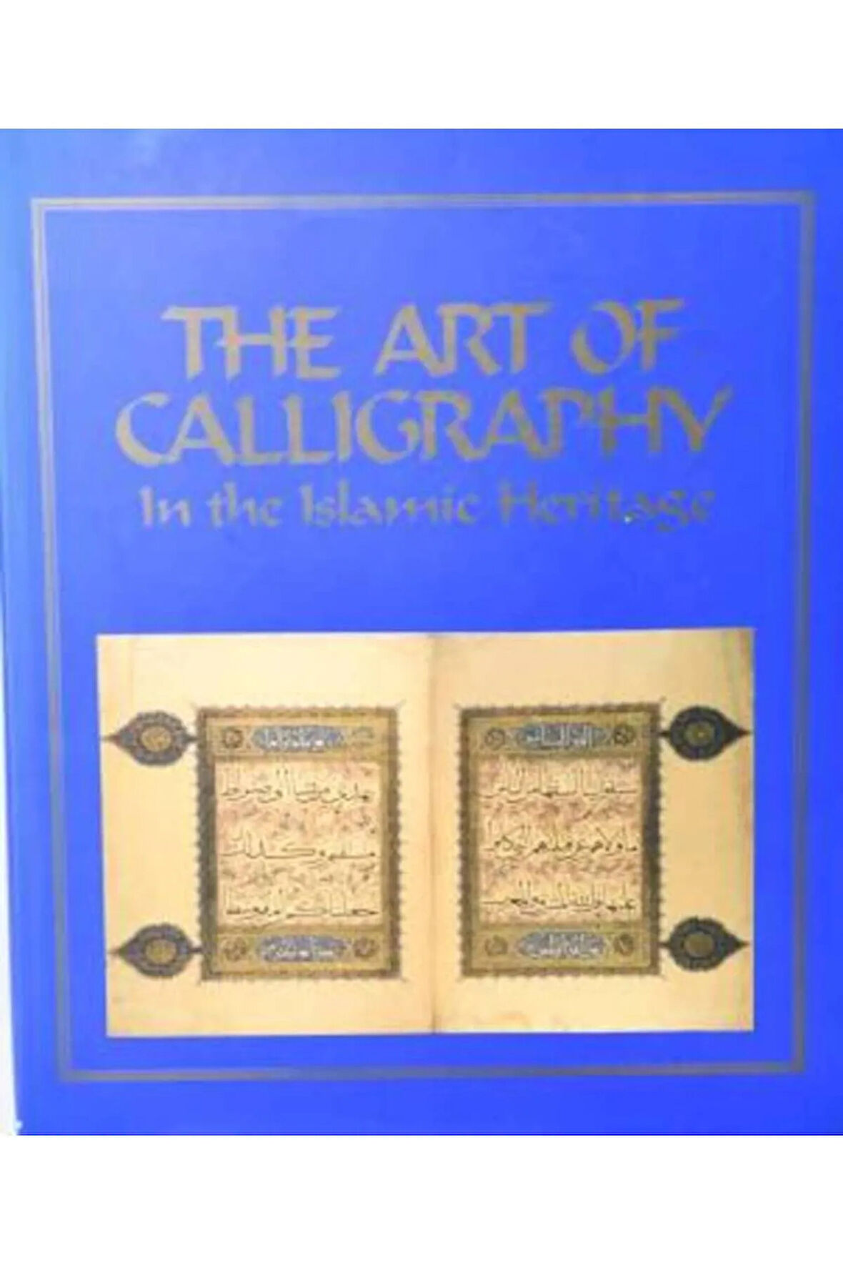 The Art Of Calligraphy in the Islamic Heritage