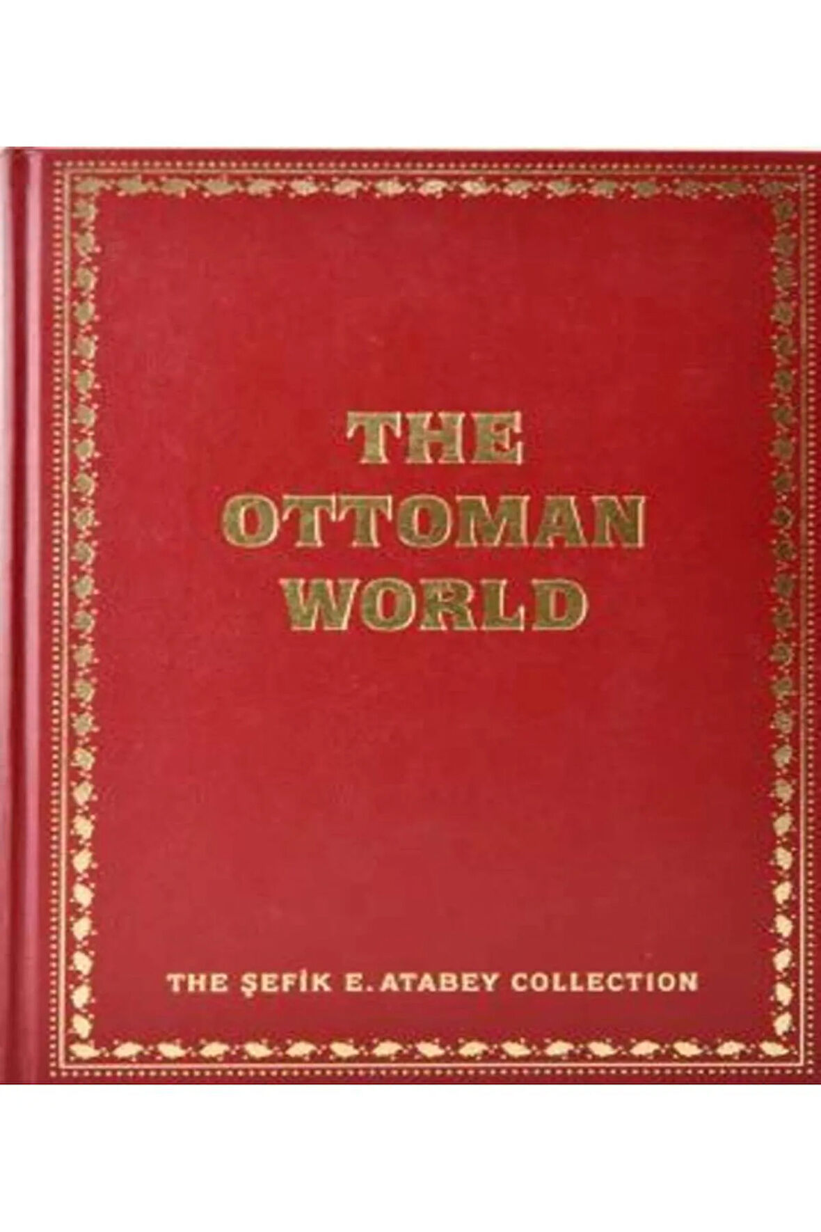 The Ottoman World/ The Şefik E. Atabey Collection (2 Cilt)