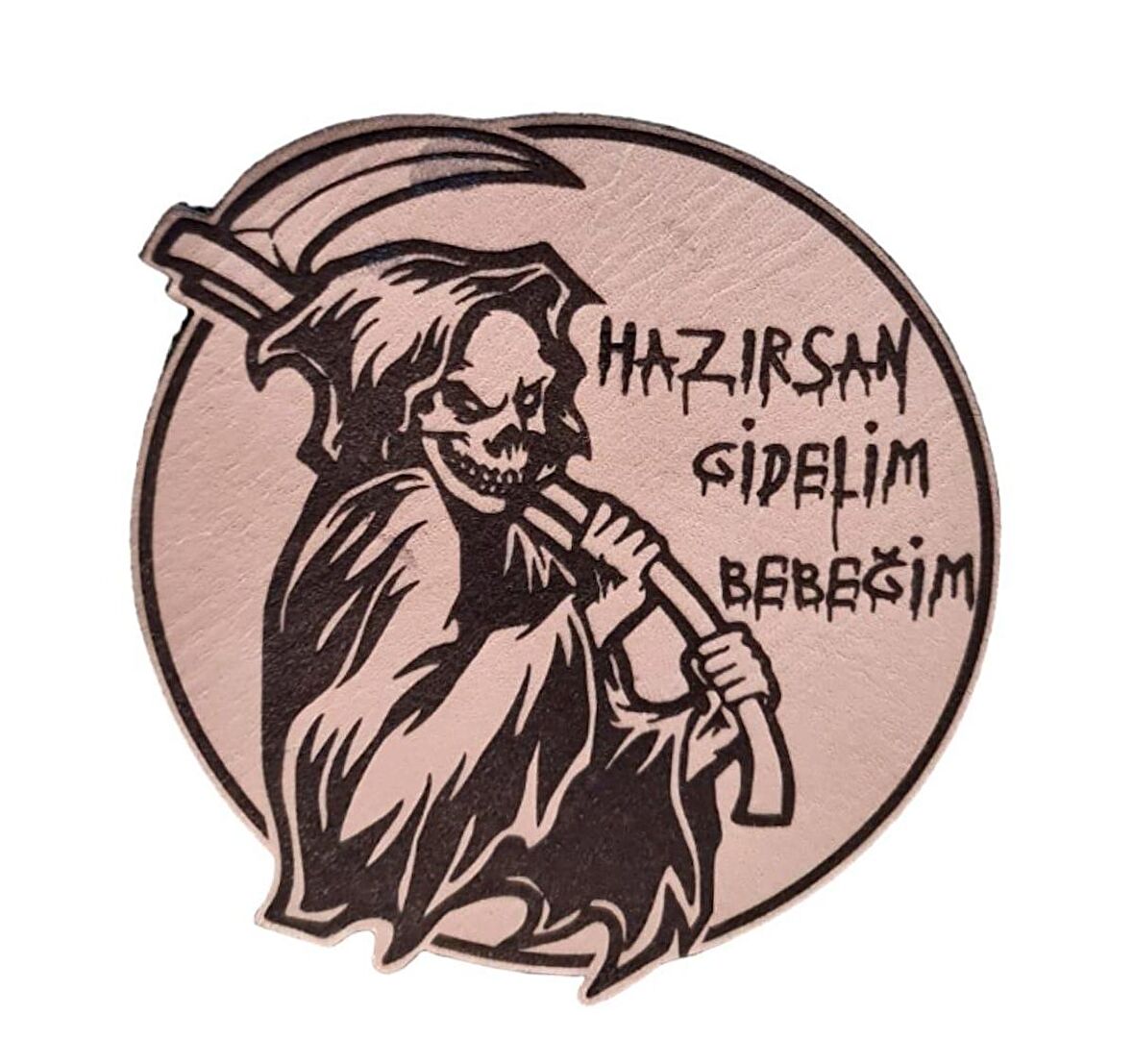 Hazırsan Gidelim Bebeğim Azrail Deri PEÇ  -Arma - Leather Patch