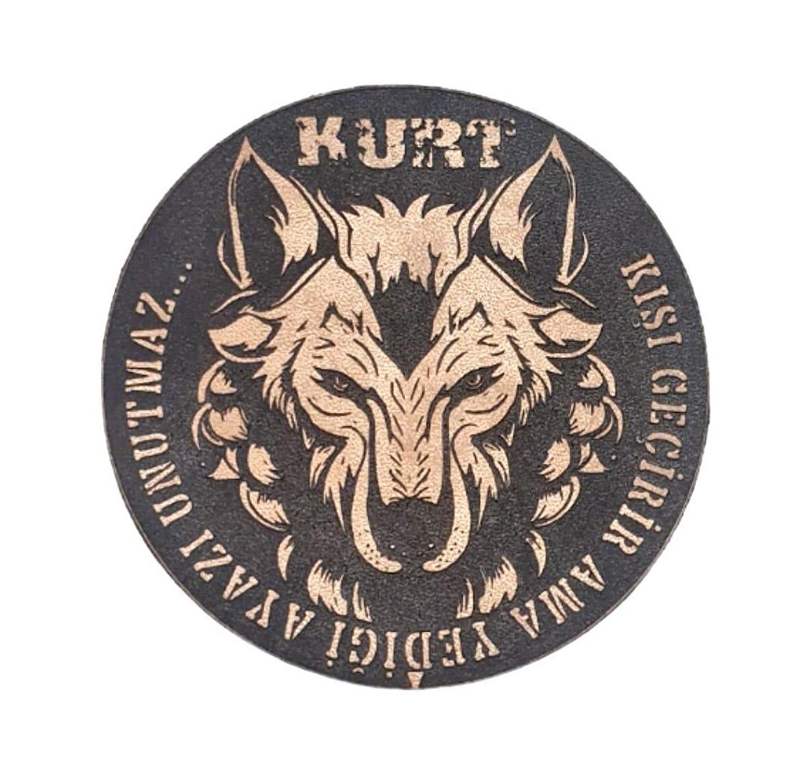 Kurt Kışı Geçirir Ama Yediği Ayazı Unutmaz -Yuvarlak  Deri Peç - Arma - Wolf Leather Patch