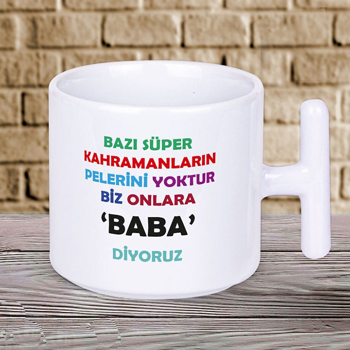 Bazı Süper Kahramanların Pelerini Yoktur Biz Onlara BABA Diyoruz Yazılı Babalar Gününe Özel Baskılı Hediyelik T Kupa