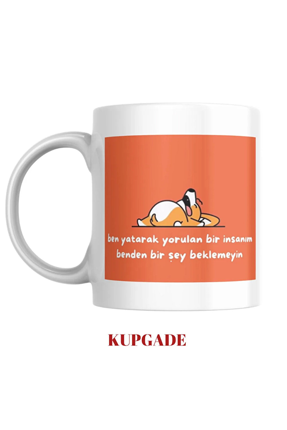 Ben Yatarak Yorulan Bir İnsanım Baskılı Kupa Bardak