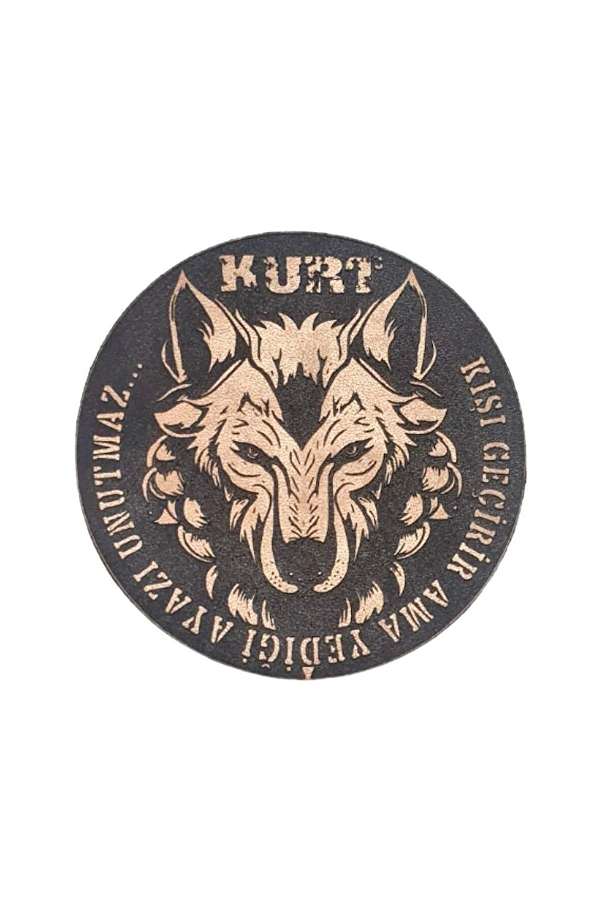 Kurt Kışı Geçirir Ama Yediği Ayazı Unutmaz -Yuvarlak Deri Peç - Arma - Wolf Leather Patch