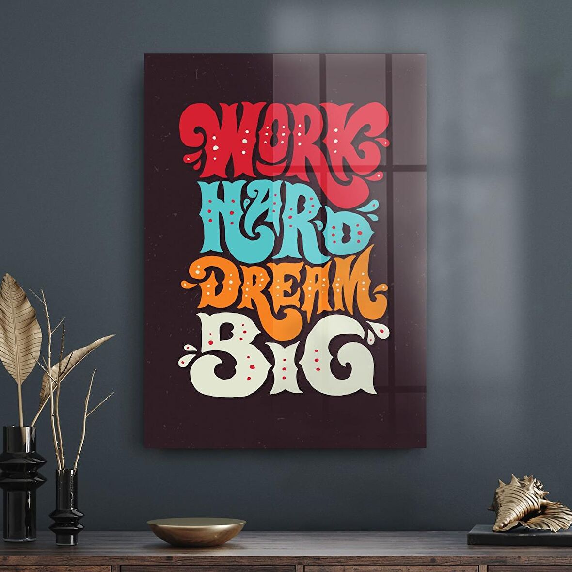 Decovetro Cam Tablo Work Hard Dream Big