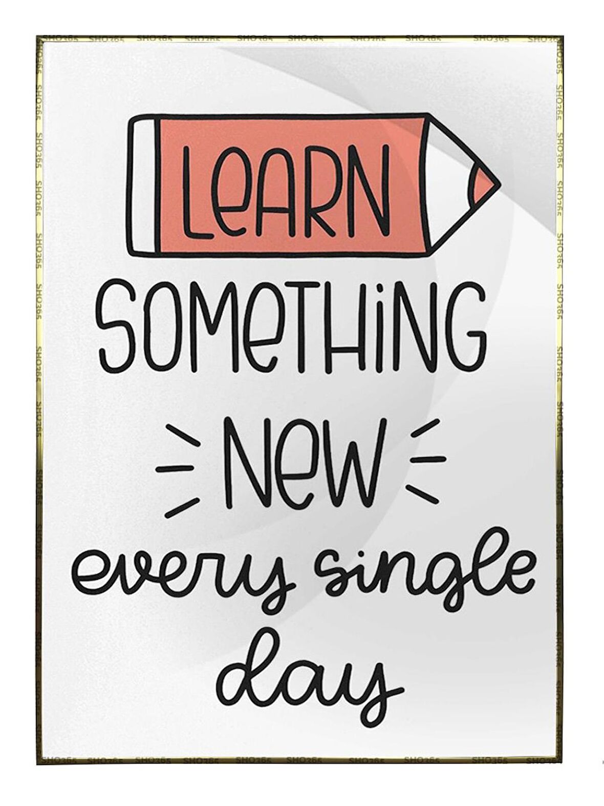 Shop365 Learn Something New Every Single Day İngilizce Yazı Eğitim Tablo Çerçeveli P-000511