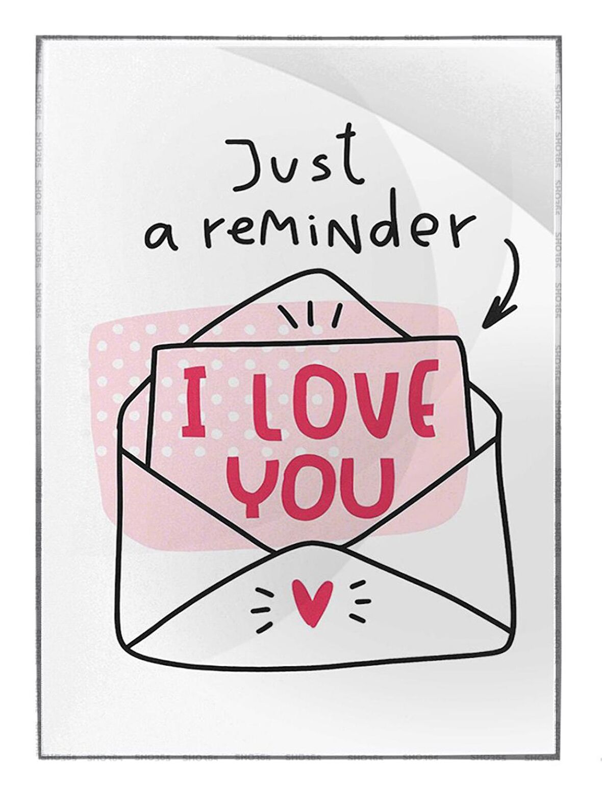 Shop365 Just A Reminder I Love You Yazı Aşk Sevgili Temalı Tablo Çerçeveli P-001829