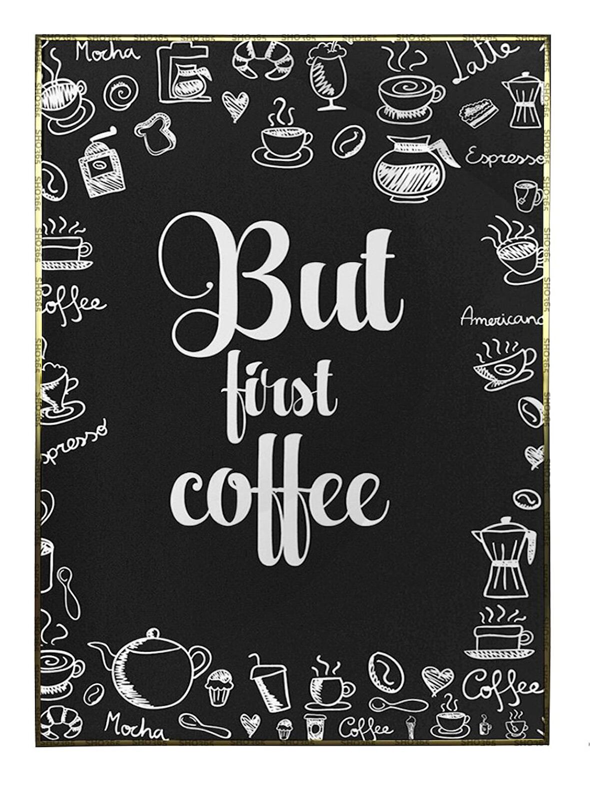 Shop365 But First Coffee İngilizce Yazı Kahve Temalı Kafe Tablo Çerçeveli P-004599