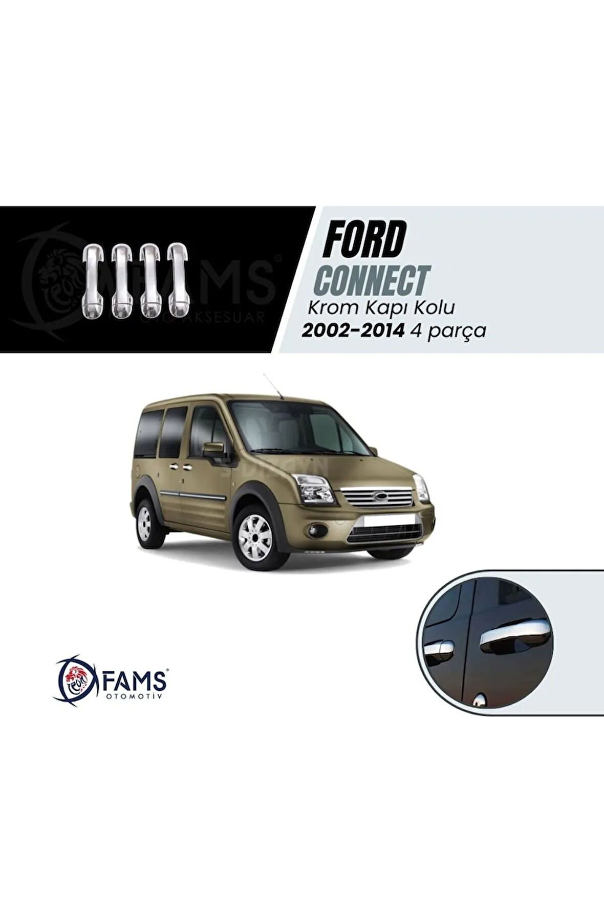 F. Connect Krom Kapı Kolu 4 Kapı 2002-2014 P. Çelik Uyumlu