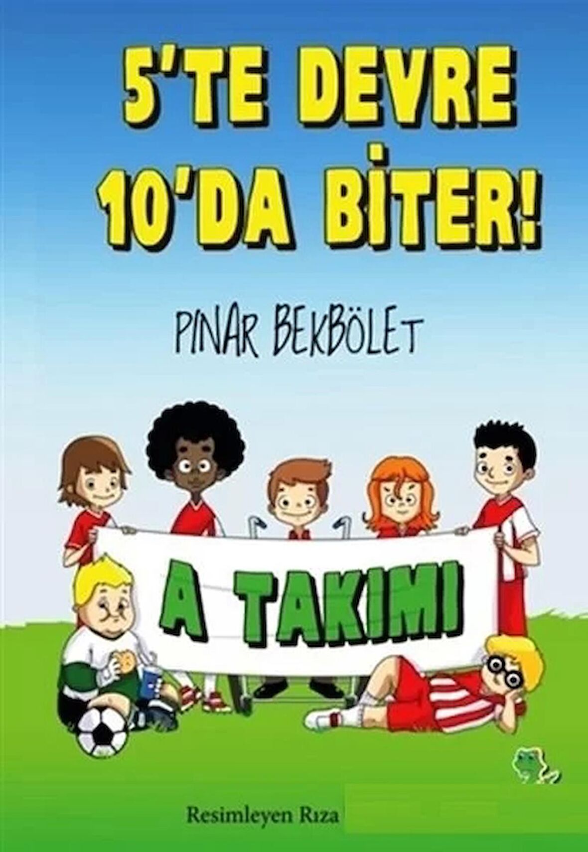 A Takımı 5 te Devre 10 da Biter!
