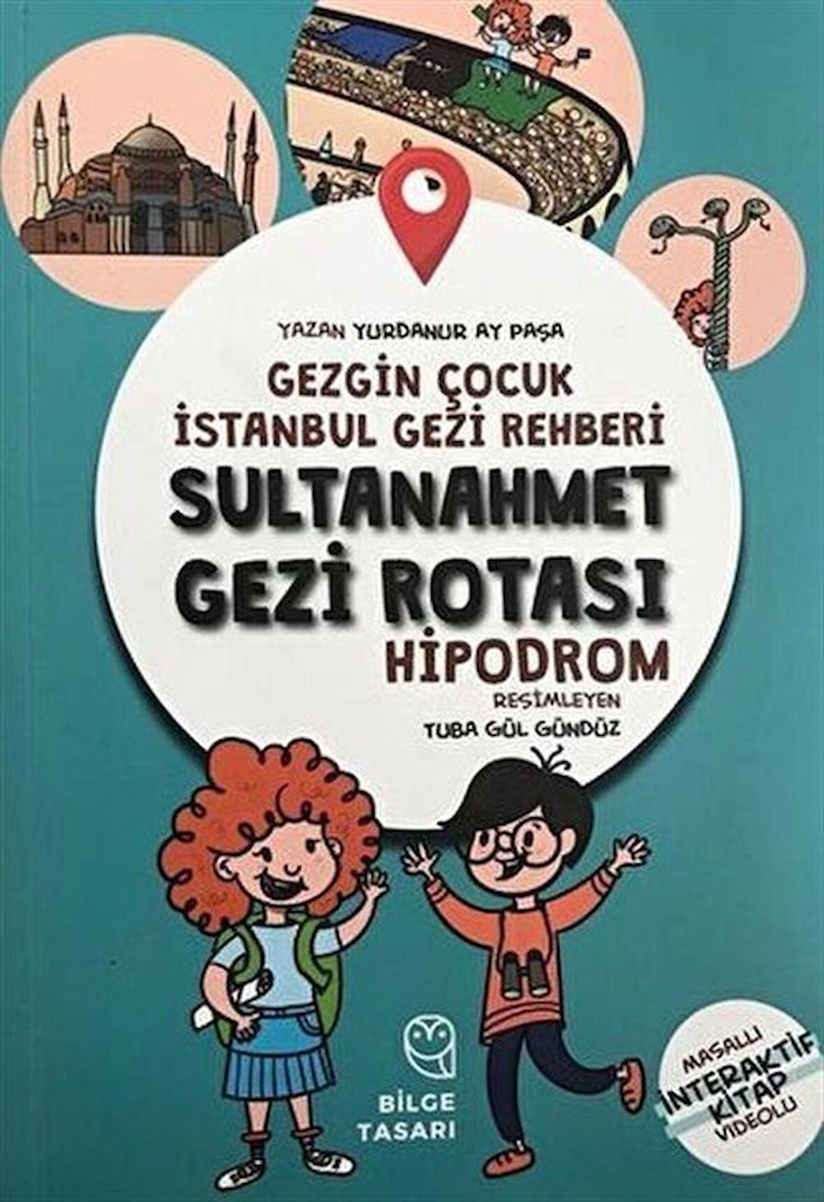 Gezgin Çocuk İstanbul Gezi Rehberi Sultanahmet Gezi Rotası (Hızlı Kılavuz) / Yurdanur Ay Paşa
