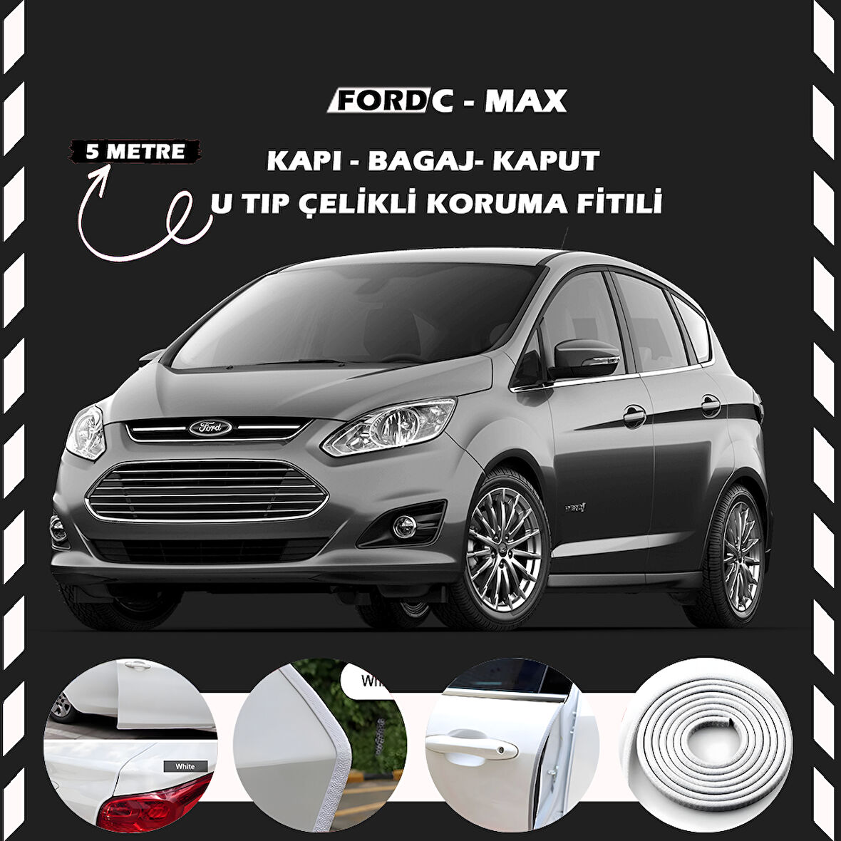 Ford C-MAX Oto Araç Kapı Koruma Fitili 5metre Parlak Beyaz Renk