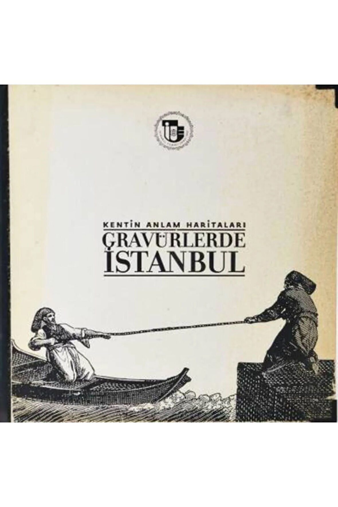 Kentin Anlam Haritaları/ Gravürlerde İstanbul