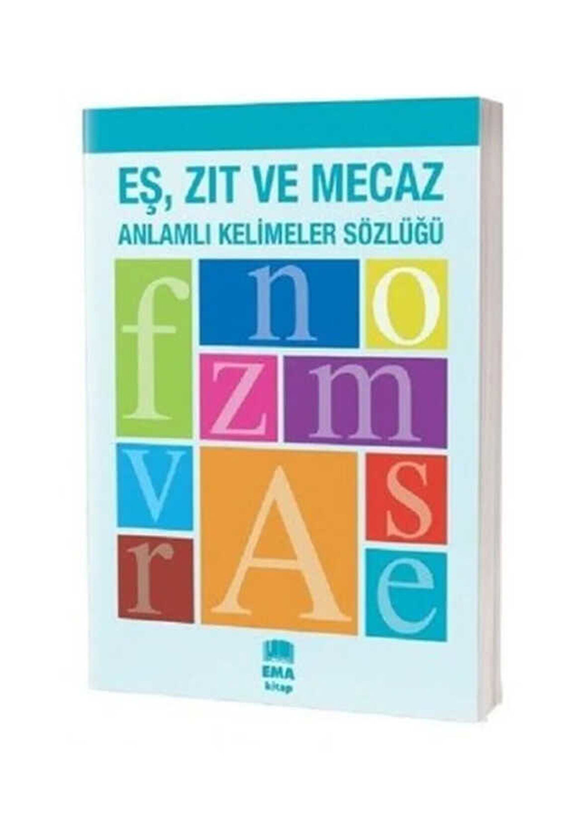 Eş - Zıt ve Mecaz Anlamlı Kelimeler Sözlüğü