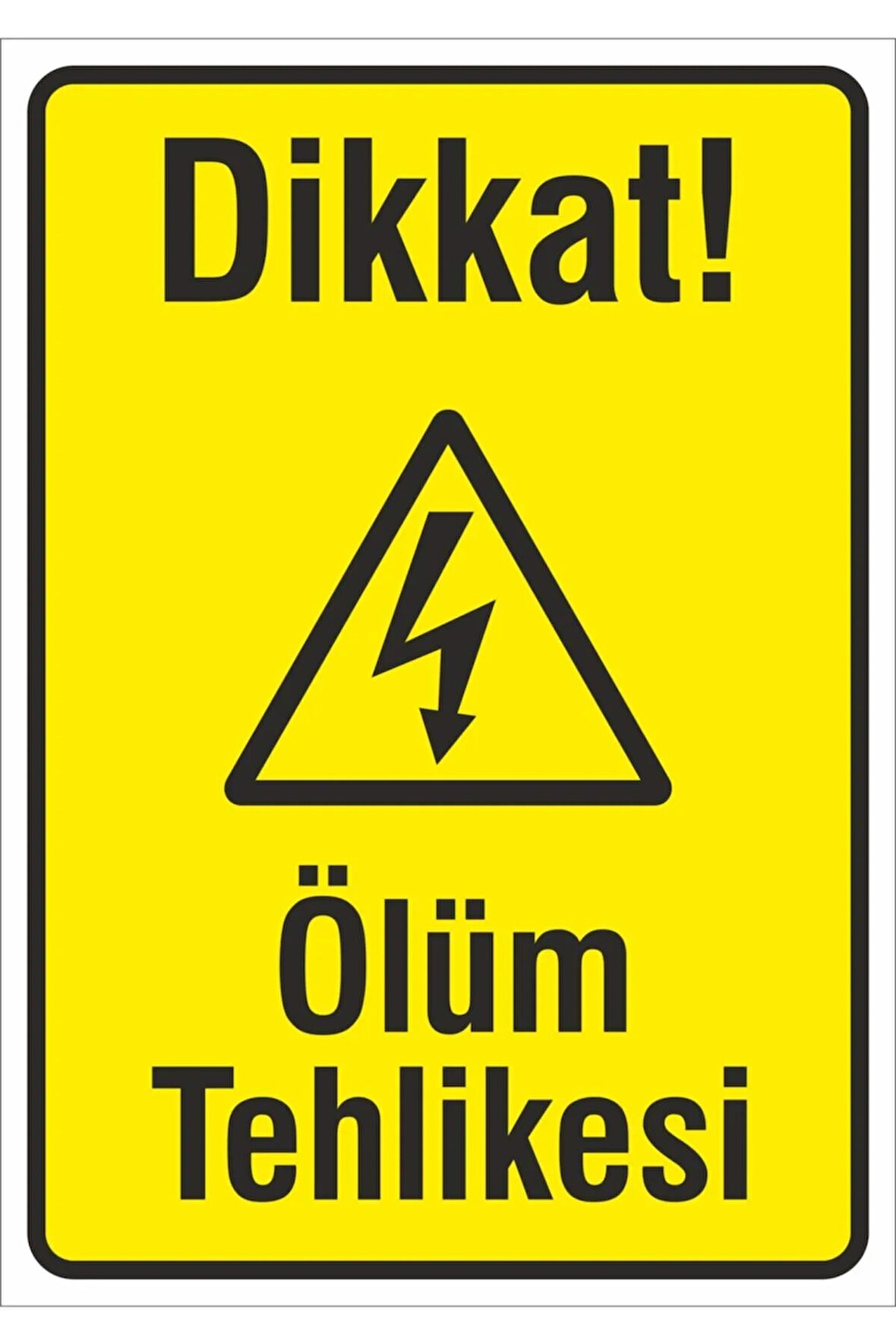Iş Güvenliği Uyarı Levhası 24x34 Cm. (DİKKAT ÖLÜM TEHLİKESİ) (İG022)
