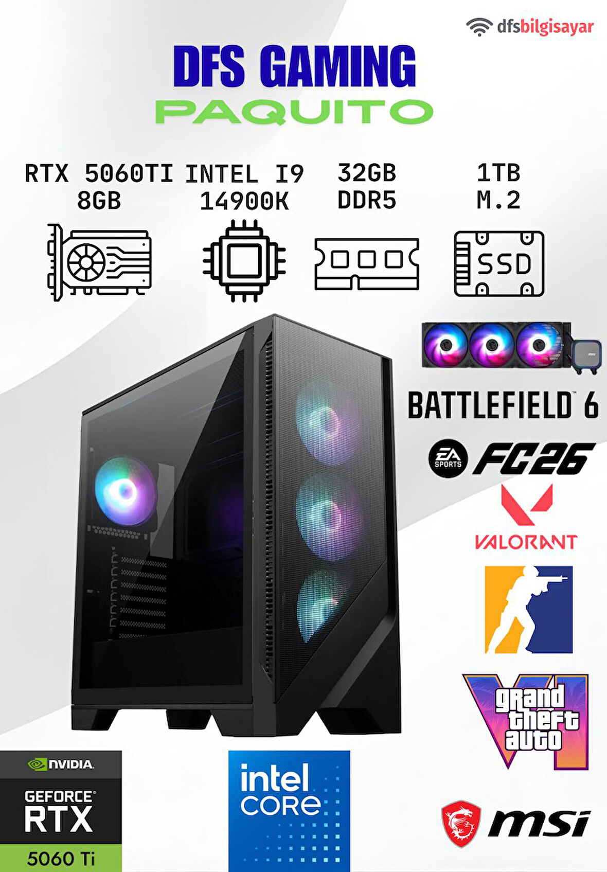 DFS GAMING PAQUITO INTEL I9 14900K-B760M WIFI-RTX 5060 TI 8GB-32GB DDR5 RAM-1TB M.2 SSD-OYUNCU BİLGİSAYARI