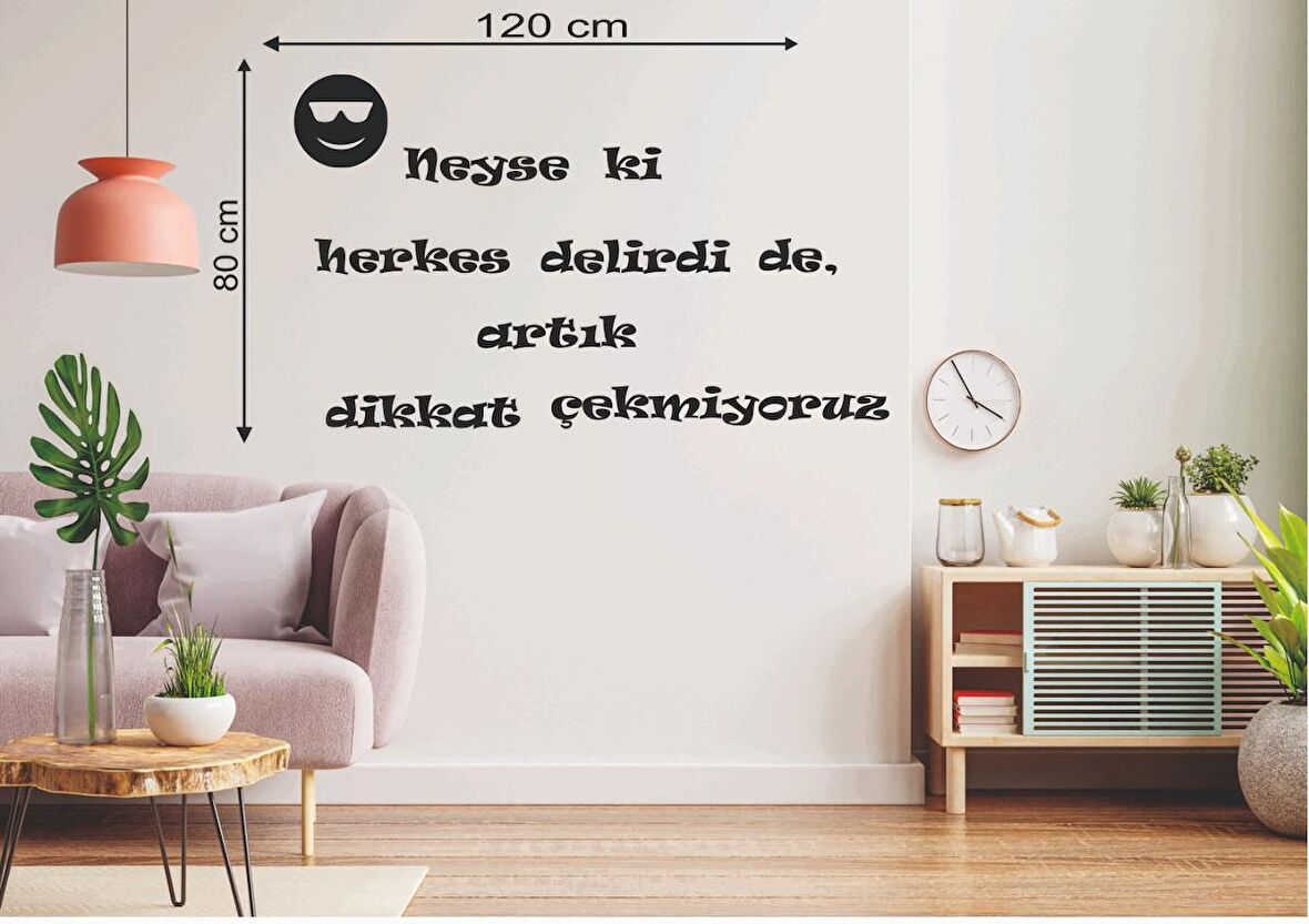 Leylaser  120*80 cm  Neyse ki Herkes Delirdi de Artık Dikkat Çekmiyoruz Ahşap Duvar Yazısı