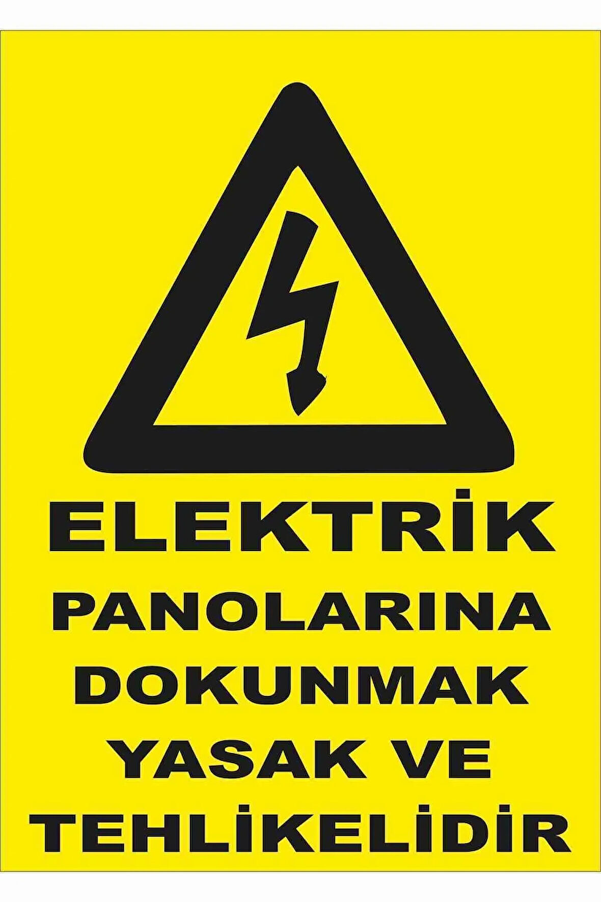 Elektrik Panolarına Dokunmak Yasak ve Tehlikelidir Levhası