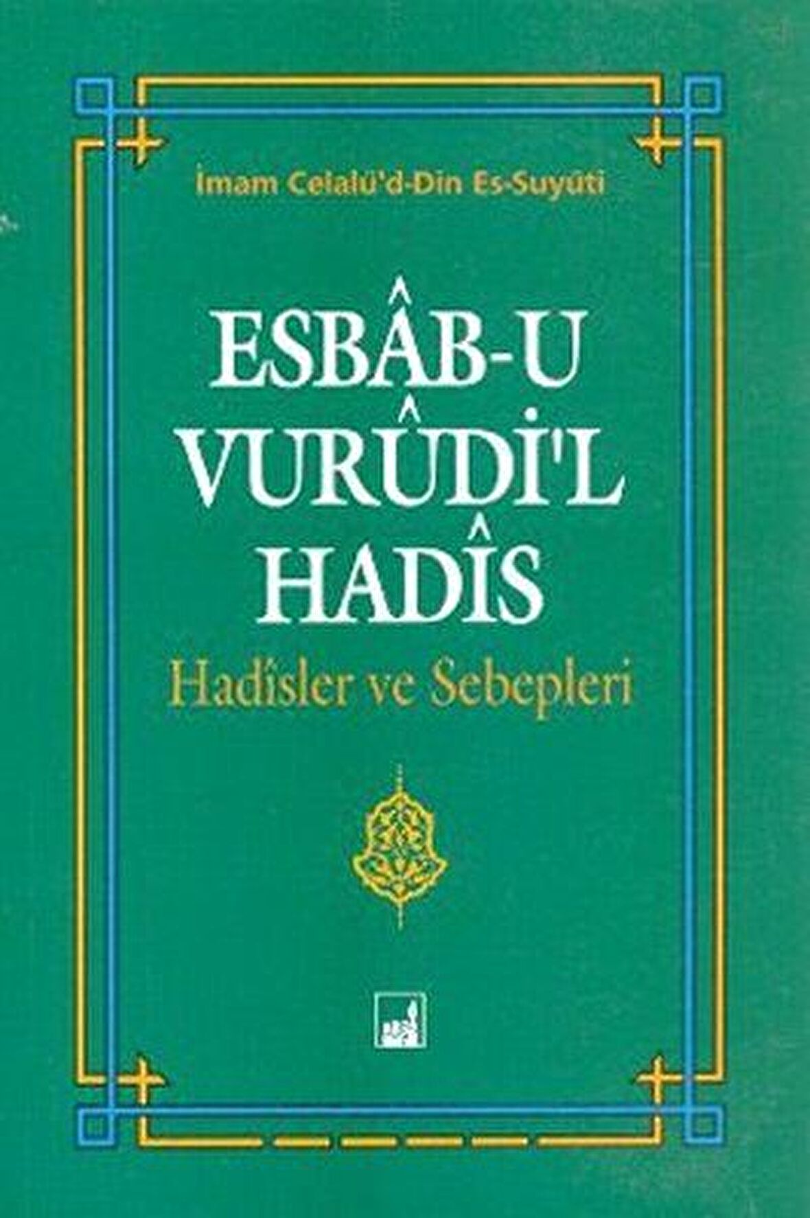 Esbab-u Vurudi'l Hadis - Hadisler ve Sebepleri