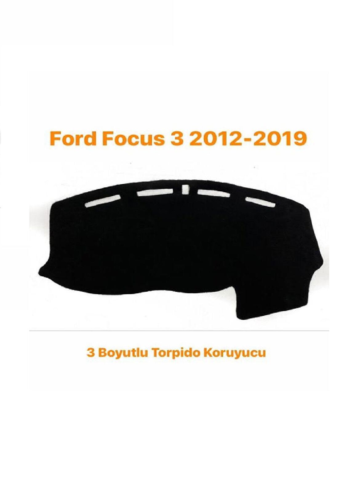 FORD FOCUS 3 2012-2019 ARASI HALI TORPİDO KORUYUCU